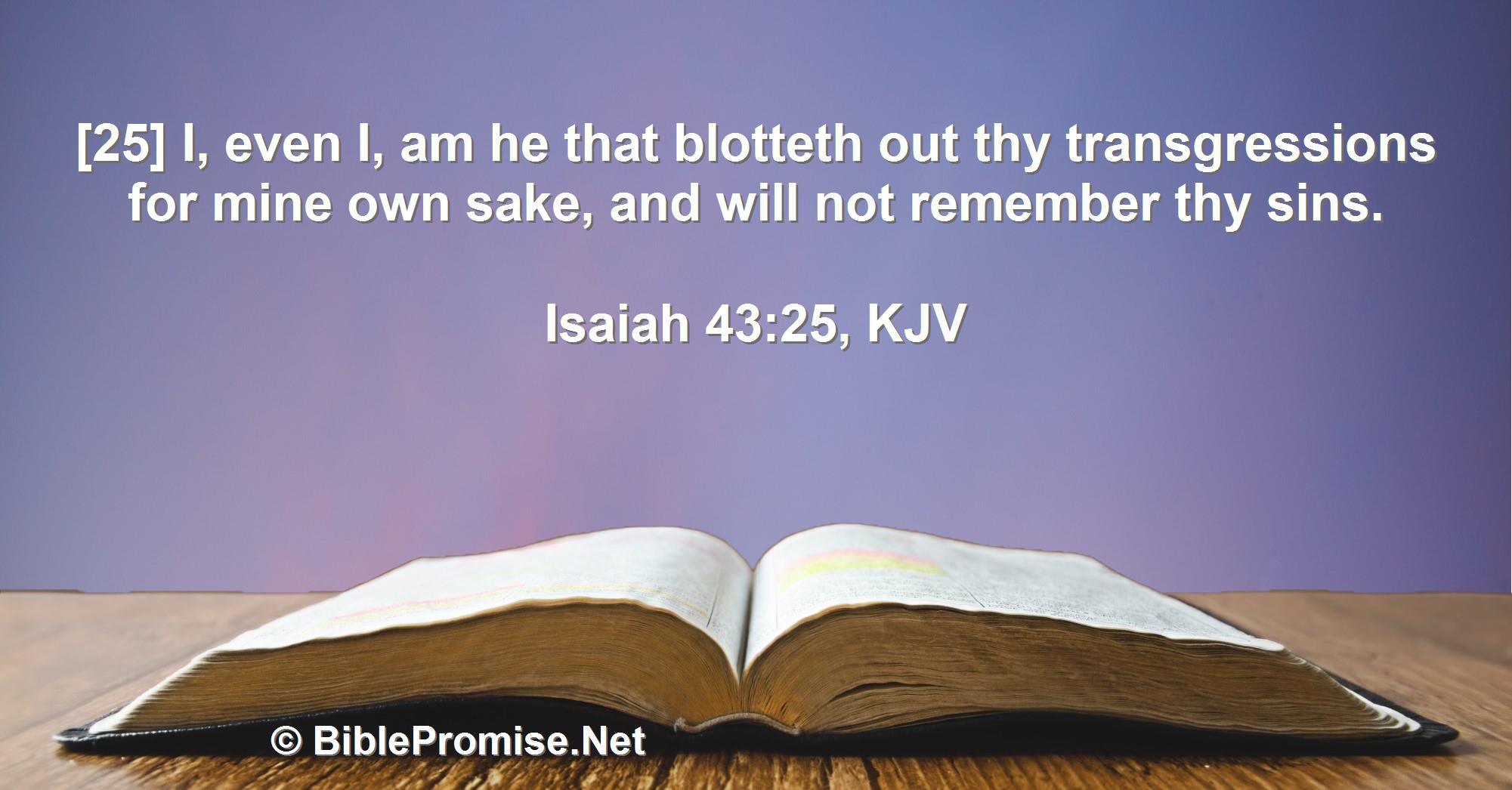 Thursday, August 4, 2022 - Isaiah 43:25 (KJV) - Bible promise that God will not remember sins of His people.