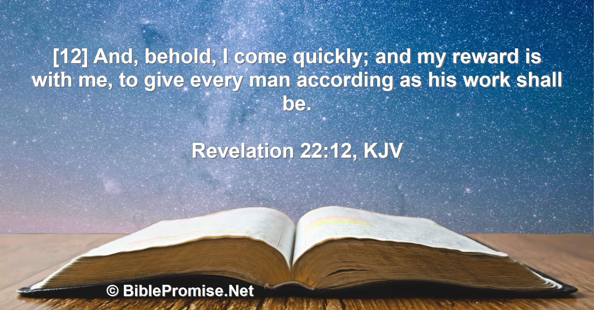 Saturday, September 24, 2022 - Revelation 22:12 (KJV) - Bible promise that Jesus is coming quickly with his reward for us.